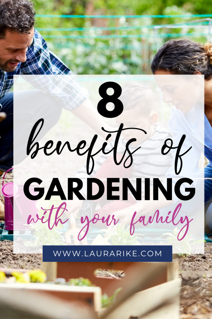 8 Benefits of Gardening with your family