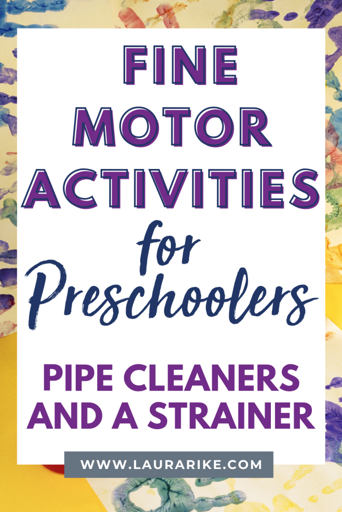 Fine Motor Activities for Preschoolers Pipe Cleaners and a Strainer